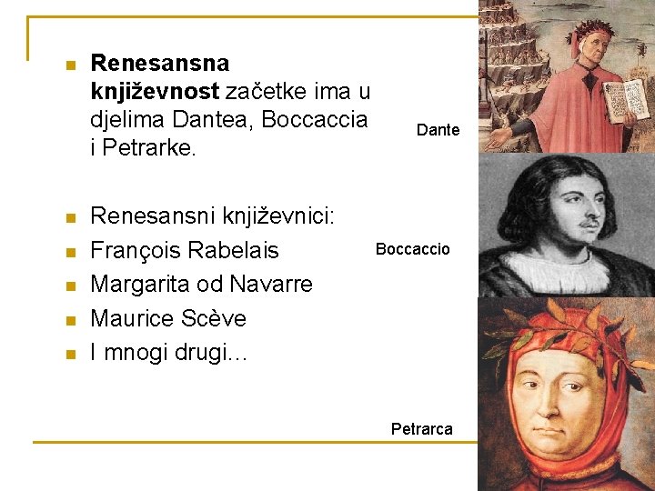 n n n Renesansna književnost začetke ima u djelima Dantea, Boccaccia i Petrarke. Renesansni