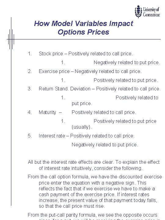 How Model Variables Impact Options Prices 1. Stock price – Positively related to call