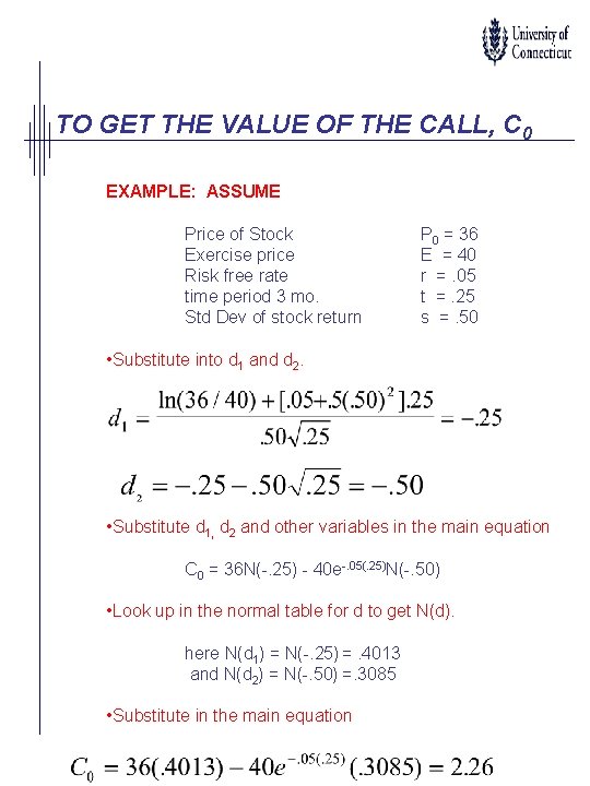 TO GET THE VALUE OF THE CALL, C 0 EXAMPLE: ASSUME Price of Stock