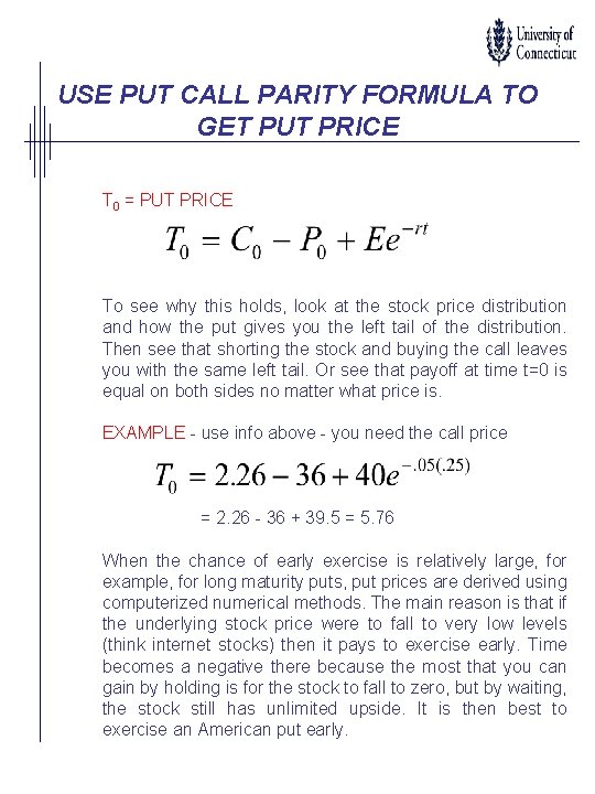 USE PUT CALL PARITY FORMULA TO GET PUT PRICE T 0 = PUT PRICE