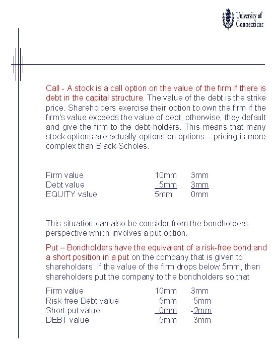 Call - A stock is a call option on the value of the firm