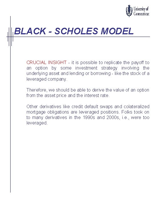 BLACK - SCHOLES MODEL CRUCIAL INSIGHT - it is possible to replicate the payoff