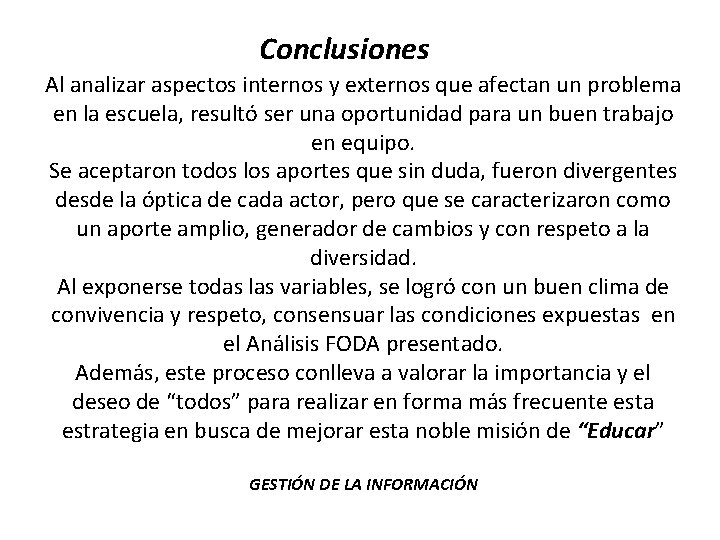 Conclusiones Al analizar aspectos internos y externos que afectan un problema en la escuela,