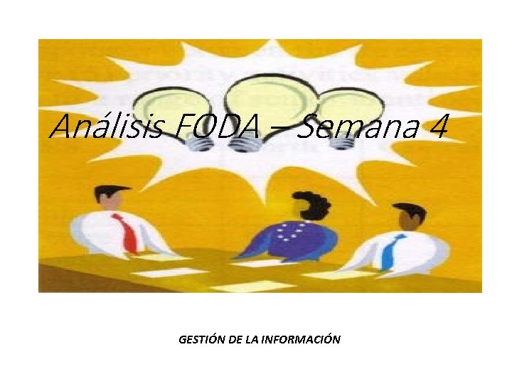 Análisis FODA – Semana 4 GESTIÓN DE LA INFORMACIÓN 