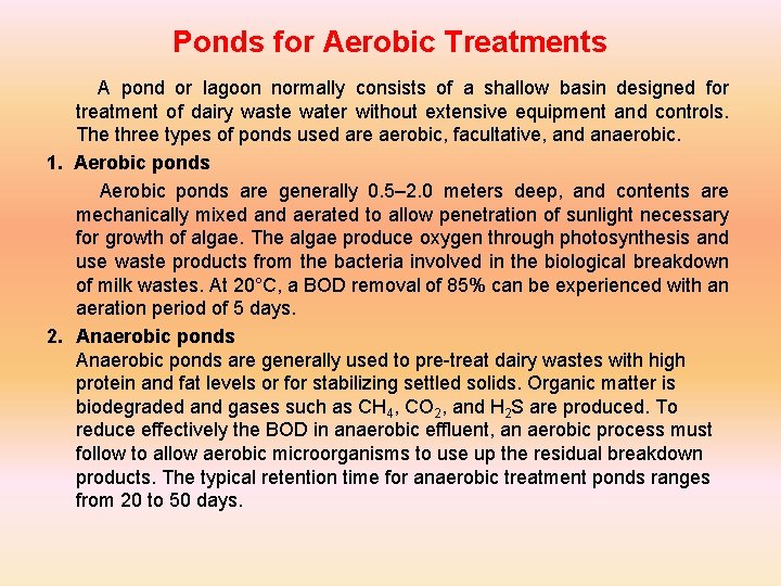 Ponds for Aerobic Treatments A pond or lagoon normally consists of a shallow basin
