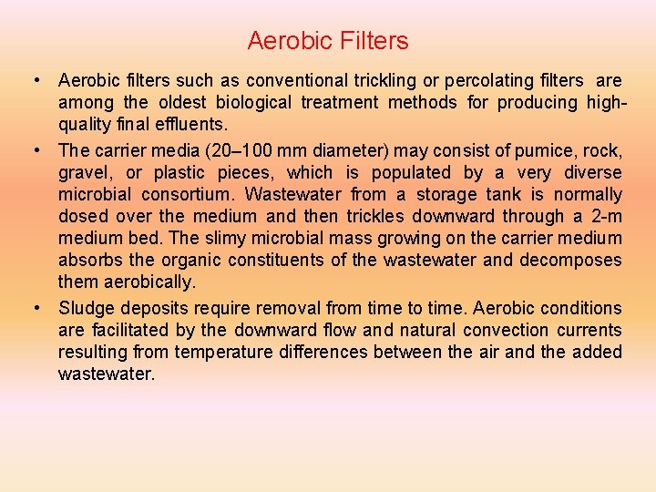 Aerobic Filters • Aerobic filters such as conventional trickling or percolating filters are among