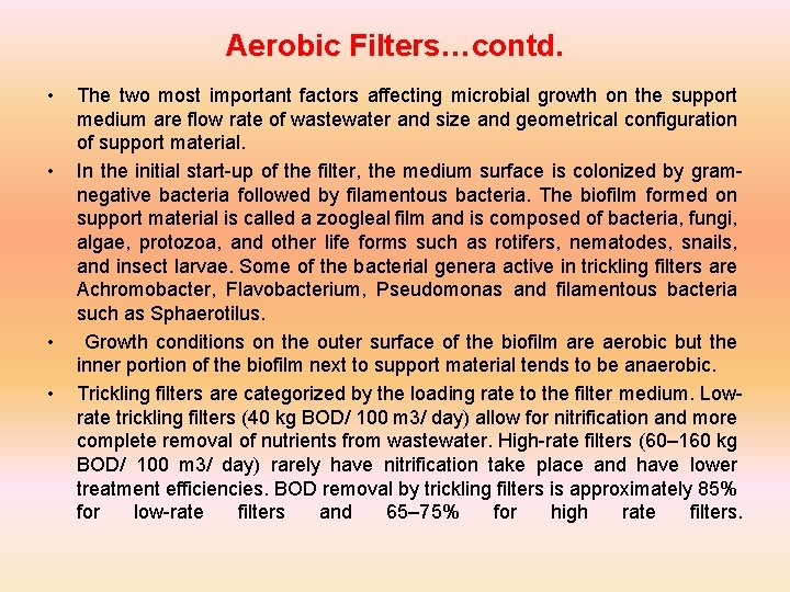 Aerobic Filters…contd. • • The two most important factors affecting microbial growth on the