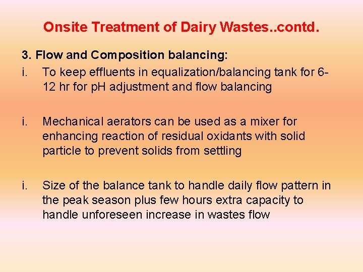 Onsite Treatment of Dairy Wastes. . contd. 3. Flow and Composition balancing: i. To