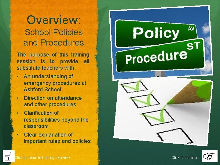 Overview: School Policies and Procedures The purpose of this training session is to provide