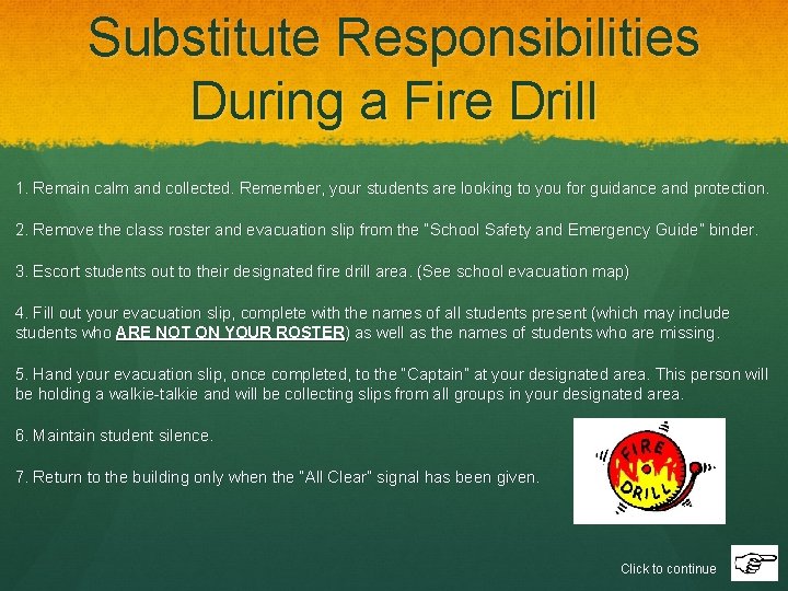 Substitute Responsibilities During a Fire Drill 1. Remain calm and collected. Remember, your students