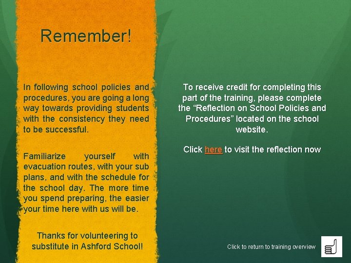 Remember! In following school policies and procedures, you are going a long way towards