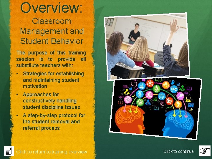 Overview: Classroom Management and Student Behavior The purpose of this training session is to