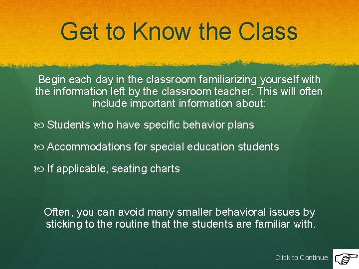 Get to Know the Class Begin each day in the classroom familiarizing yourself with