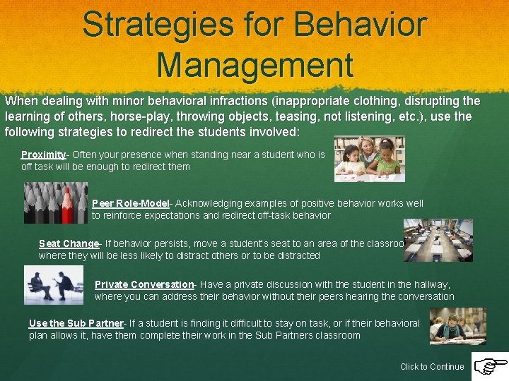 Strategies for Behavior Management When dealing with minor behavioral infractions (inappropriate clothing, disrupting the