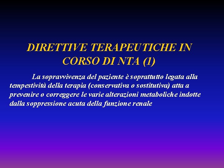 DIRETTIVE TERAPEUTICHE IN CORSO DI NTA (1) La sopravvivenza del paziente è soprattutto legata