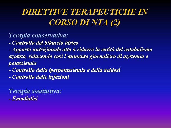 DIRETTIVE TERAPEUTICHE IN CORSO DI NTA (2) Terapia conservativa: - Controllo del bilancio idrico