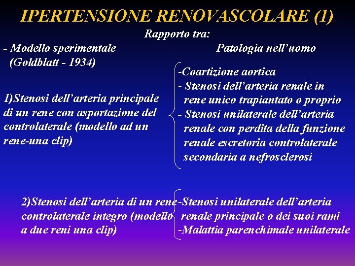 IPERTENSIONE RENOVASCOLARE (1) Rapporto tra: - Modello sperimentale (Goldblatt - 1934) 1)Stenosi dell’arteria principale