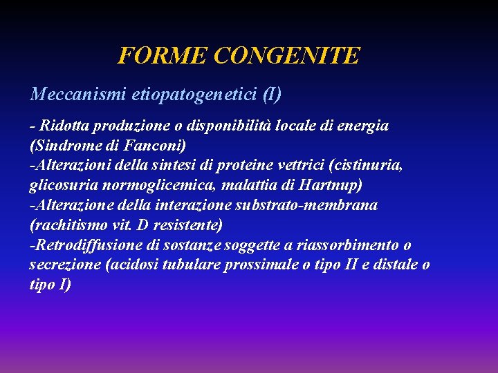 FORME CONGENITE Meccanismi etiopatogenetici (I) - Ridotta produzione o disponibilità locale di energia (Sindrome