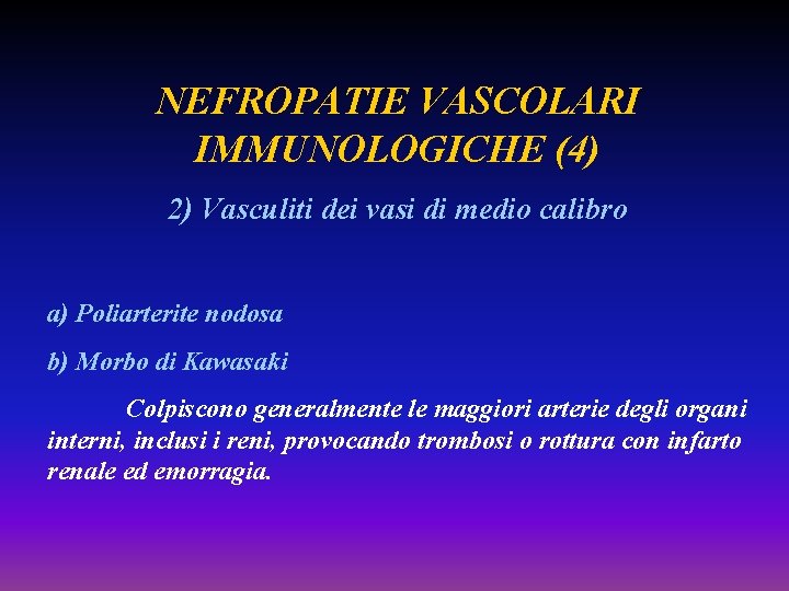 NEFROPATIE VASCOLARI IMMUNOLOGICHE (4) 2) Vasculiti dei vasi di medio calibro a) Poliarterite nodosa