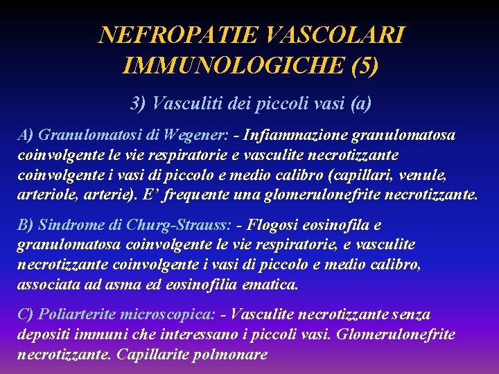 NEFROPATIE VASCOLARI IMMUNOLOGICHE (5) 3) Vasculiti dei piccoli vasi (a) A) Granulomatosi di Wegener: