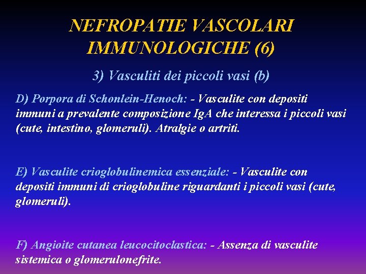 NEFROPATIE VASCOLARI IMMUNOLOGICHE (6) 3) Vasculiti dei piccoli vasi (b) D) Porpora di Schonlein-Henoch: