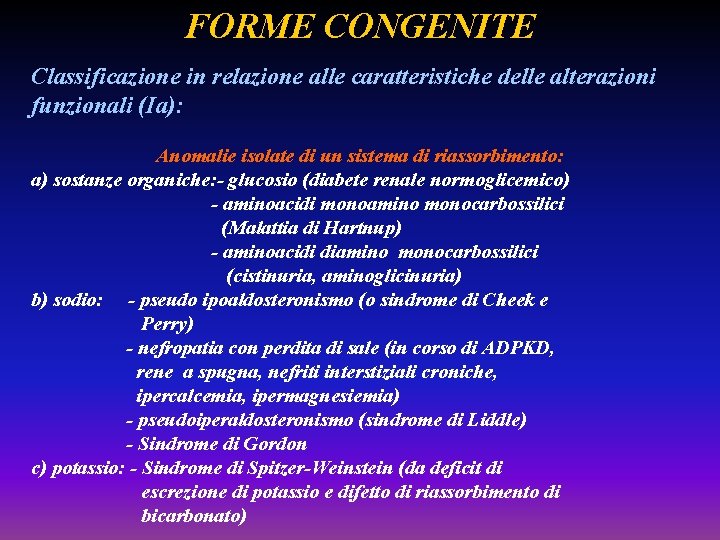 FORME CONGENITE Classificazione in relazione alle caratteristiche delle alterazioni funzionali (Ia): Anomalie isolate di