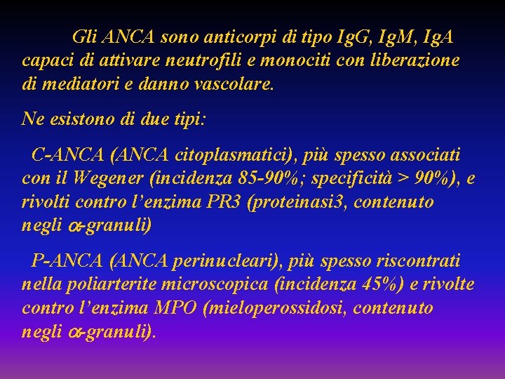 Gli ANCA sono anticorpi di tipo Ig. G, Ig. M, Ig. A capaci di