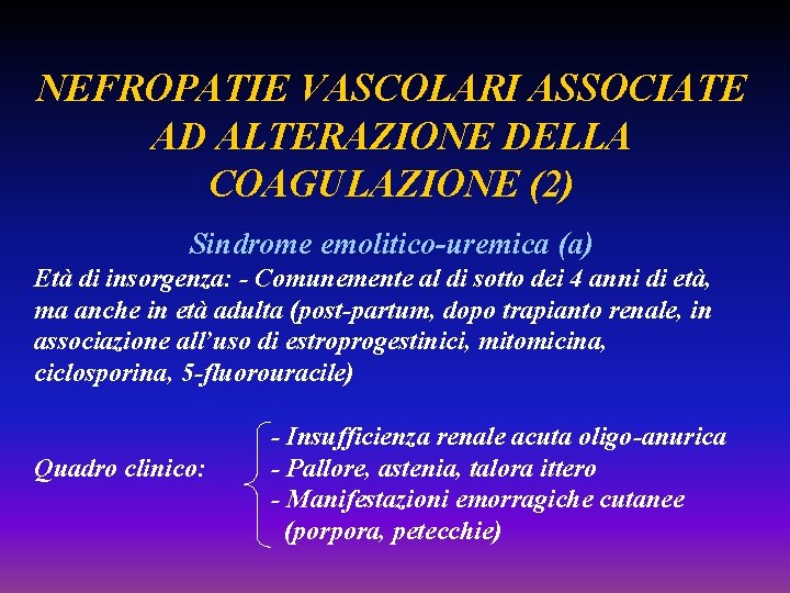 NEFROPATIE VASCOLARI ASSOCIATE AD ALTERAZIONE DELLA COAGULAZIONE (2) Sindrome emolitico-uremica (a) Età di insorgenza: