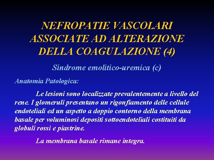 NEFROPATIE VASCOLARI ASSOCIATE AD ALTERAZIONE DELLA COAGULAZIONE (4) Sindrome emolitico-uremica (c) Anatomia Patologica: Le