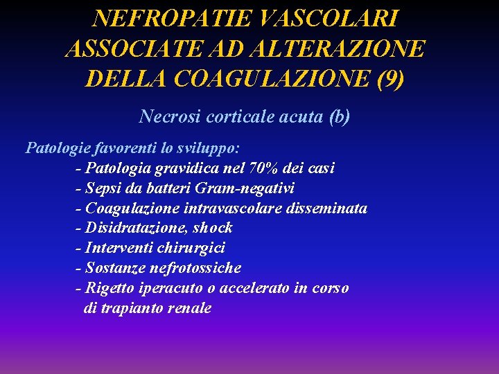 NEFROPATIE VASCOLARI ASSOCIATE AD ALTERAZIONE DELLA COAGULAZIONE (9) Necrosi corticale acuta (b) Patologie favorenti