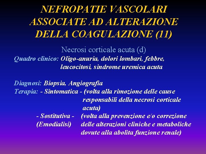 NEFROPATIE VASCOLARI ASSOCIATE AD ALTERAZIONE DELLA COAGULAZIONE (11) Necrosi corticale acuta (d) Quadro clinico: