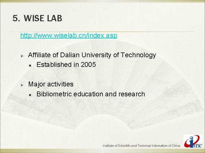 5. WISE LAB http: //www. wiselab. cn/index. asp Ø Ø Affiliate of Dalian University