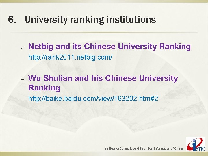 6. University ranking institutions ß Netbig and its Chinese University Ranking http: //rank 2011.