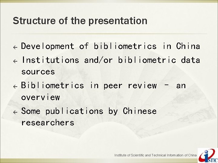 Structure of the presentation ß ß Development of bibliometrics in China Institutions and/or bibliometric