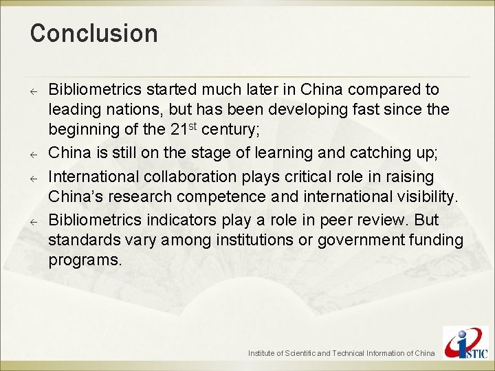 Conclusion ß ß Bibliometrics started much later in China compared to leading nations, but