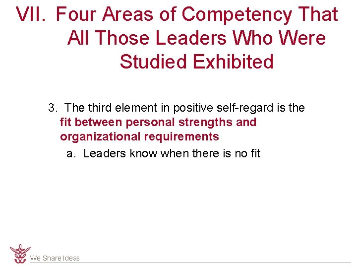 VII. Four Areas of Competency That All Those Leaders Who Were Studied Exhibited 3.