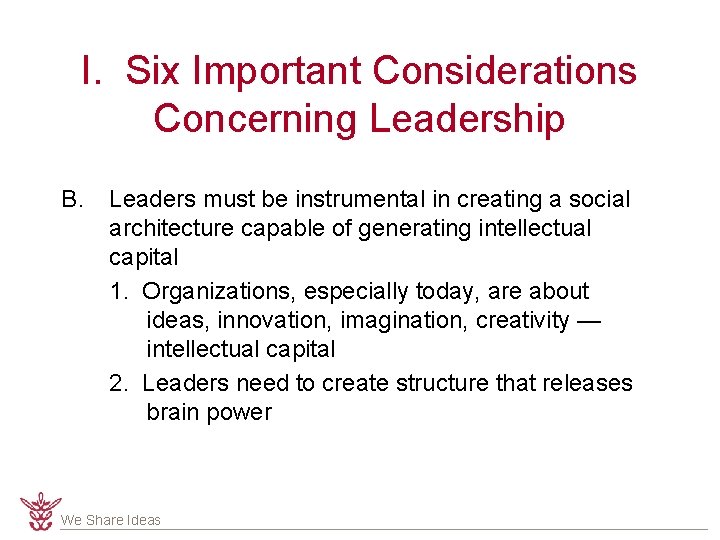 I. Six Important Considerations Concerning Leadership B. Leaders must be instrumental in creating a