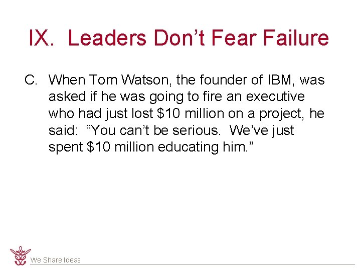 IX. Leaders Don’t Fear Failure C. When Tom Watson, the founder of IBM, was