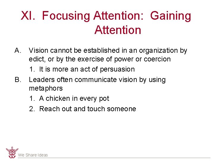 XI. Focusing Attention: Gaining Attention A. B. Vision cannot be established in an organization