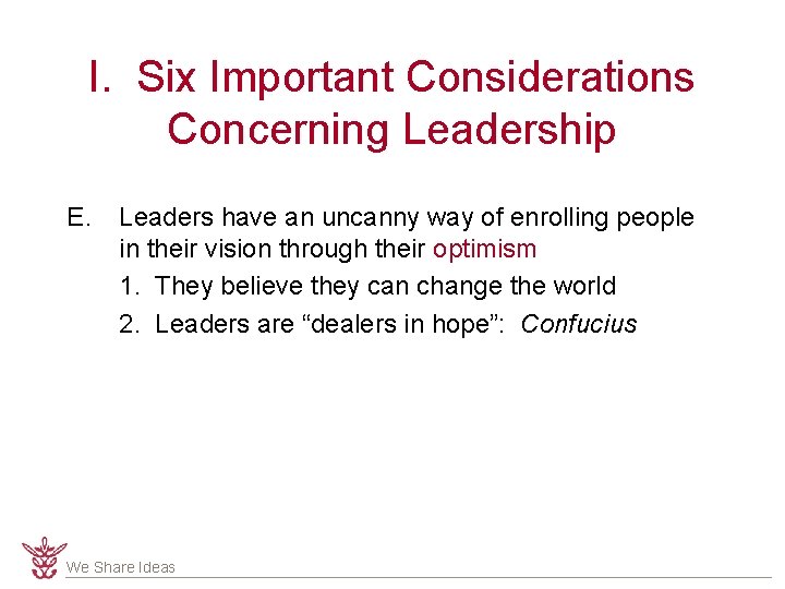 I. Six Important Considerations Concerning Leadership E. Leaders have an uncanny way of enrolling