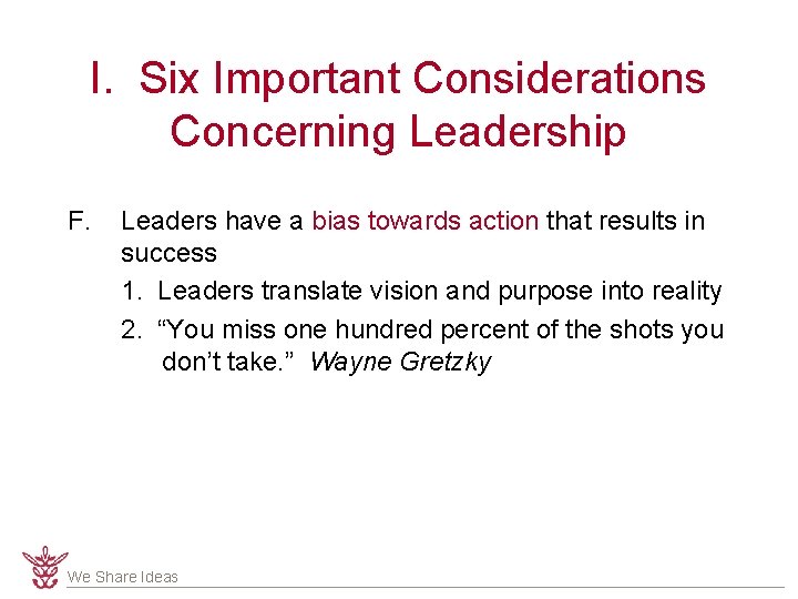 I. Six Important Considerations Concerning Leadership F. Leaders have a bias towards action that