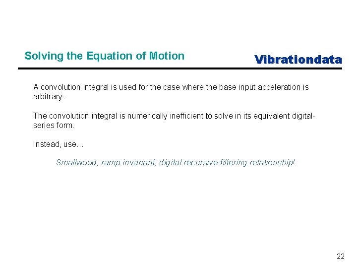 Solving the Equation of Motion Vibrationdata A convolution integral is used for the case