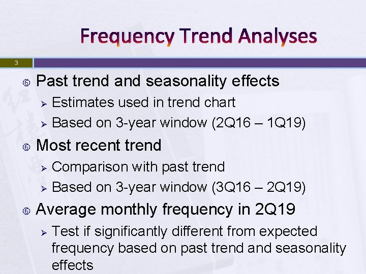 Frequency Trend Analyses 3 Past trend and seasonality effects Ø Ø Most recent trend