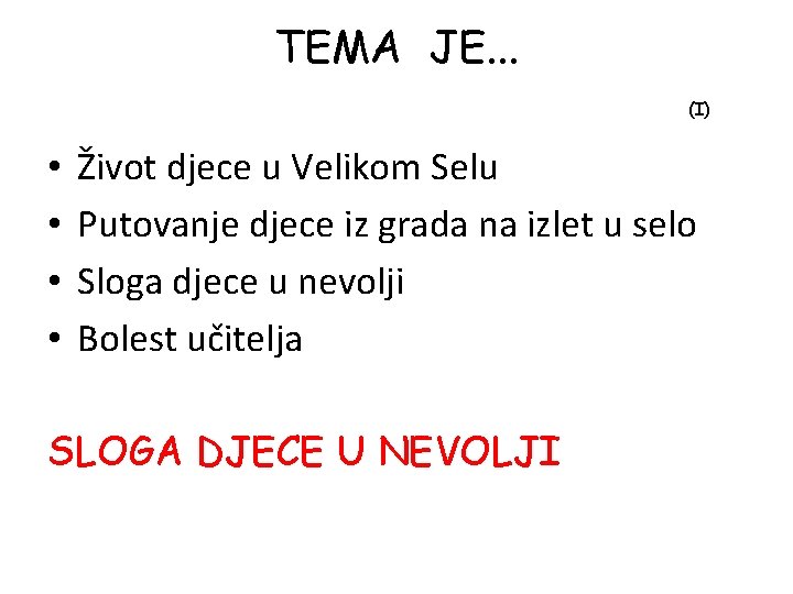 TEMA JE. . . (I) • • Život djece u Velikom Selu Putovanje djece