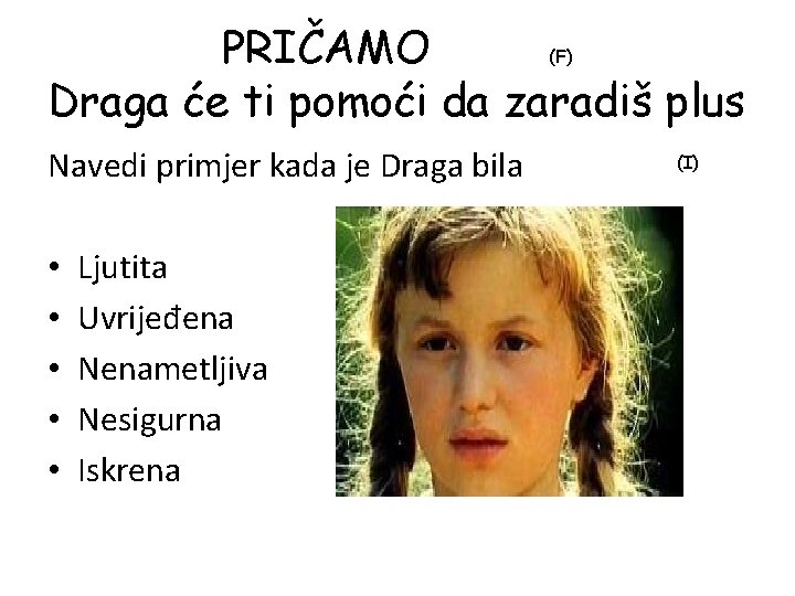 PRIČAMO Draga će ti pomoći da zaradiš plus (F) Navedi primjer kada je Draga