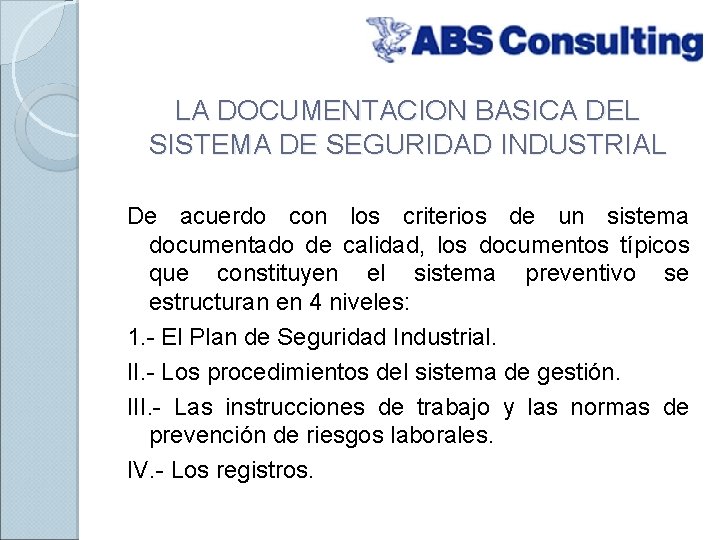 LA DOCUMENTACION BASICA DEL SISTEMA DE SEGURIDAD INDUSTRIAL De acuerdo con los criterios de