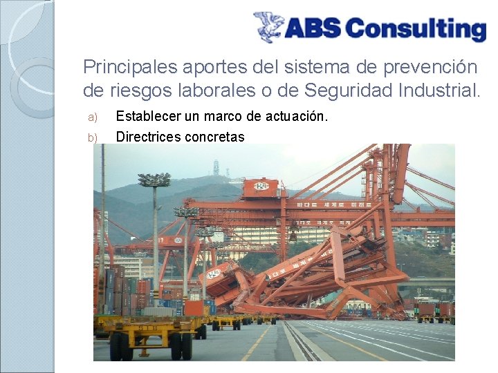 Principales aportes del sistema de prevención de riesgos laborales o de Seguridad Industrial. a)