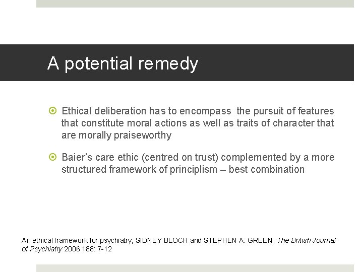 A potential remedy Ethical deliberation has to encompass the pursuit of features that constitute