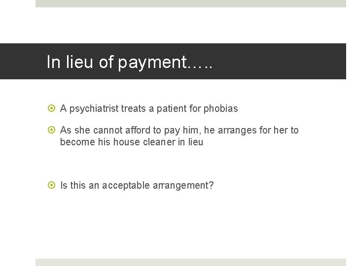 In lieu of payment…. . A psychiatrist treats a patient for phobias As she