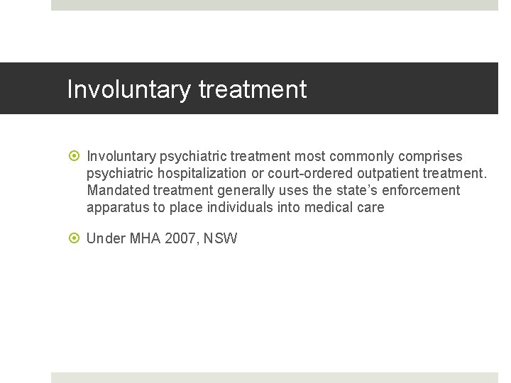 Involuntary treatment Involuntary psychiatric treatment most commonly comprises psychiatric hospitalization or court-ordered outpatient treatment.